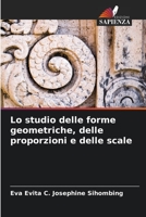 Lo studio delle forme geometriche, delle proporzioni e delle scale 6205790750 Book Cover