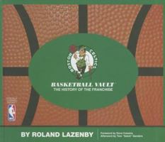 Boston Celtics Basketball Vault: The History of a Proud Franchise 0794832962 Book Cover