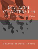 Malachi, Chapters 1 - 4: A Reflective Bible Study Guide 1535447869 Book Cover