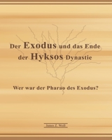 Der Exodus Und Das Ende Der Hyksos Dynastie: Wer War Der Pharao Des Exodus? B092P6ZLQT Book Cover