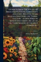 Extracts from the 8th ed. of Bridgeman's Young gardener's assistant, relative to an alleged discovery on "Terra-culture," as described in Senate ... of the Third session of the 25th Congress .. 1175520403 Book Cover