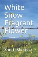 White Snow Fragrant Flower 1090558937 Book Cover
