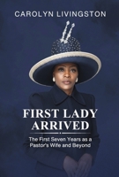 First Lady Arrived: The First Seven Years as a Pastor’s Wife and Beyond B0GY2BQ1XJ Book Cover