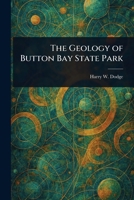 The Geology of Button Bay State Park 1023485818 Book Cover