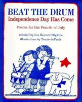 Beat the Drum, Independence Day Has Come: Poems for the Fourth of July 1878093606 Book Cover