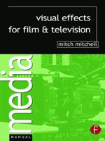 Visual Effects for Film and Television (Media Manuals) 0240516753 Book Cover