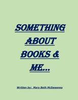 Something About Books & Me 1548027928 Book Cover