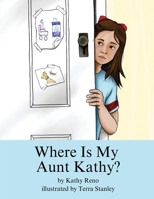 Where Is My Aunt Kathy? B0CW3LBP2K Book Cover