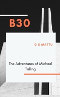 B30: The Adventures of Michael Trilling B09NRD88CY Book Cover