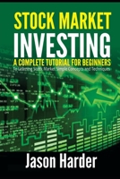 Stock Market Investing: A Complete Tutorial for Beginners to Learning Stock Market Simple Concepts and Techniques B091F5RML6 Book Cover
