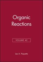 Organic Reactions, Volume 42 0471544108 Book Cover