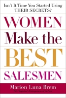 Women Make the Best Salesmen: Isnt it Time You Started Using their Secrets? 0385511639 Book Cover