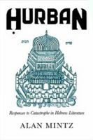 Hurban: Responses to Catastrophe in Hebrew Literature (Judaic Traditions in Literature, Music, and Art) 0815604246 Book Cover