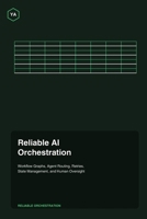 Reliable AI Orchestration: Workflow Graphs, Agent Routing, Retries, State Management, and Human Oversight B0HKH49BJM Book Cover