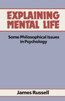 Explaining Mental Life: Some Philosophical Issues in Psychology 0333343247 Book Cover