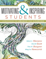 Motivating & Inspiring Students: Strategies to Awaken the Learner: Helping Students Connect to Something Greater Than Themselves 0991374878 Book Cover