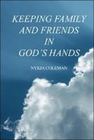 Keeping Family and Friends in God's Hands 1425139647 Book Cover