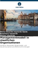 Managementmodell in staatlichen Organisationen: Antrag für Gemeinden, Bürgermeister- und Gouverneursämter als öffentliche Einrichtungen (German Edition) B0CJ495TP3 Book Cover