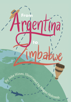From Argentina to Zimbabwe: An Alphabet Prayer Adventure 1645087344 Book Cover