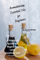Aromatherapy Essential Oils B0CH2FB6L7 Book Cover