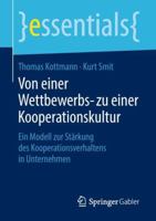 Von Einer Wettbewerbs- Zu Einer Kooperationskultur: Ein Modell Zur Stärkung Des Kooperationsverhaltens in Unternehmen 3658236027 Book Cover