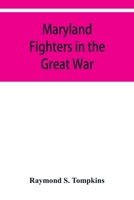 Maryland fighters in the great war 9353929741 Book Cover