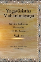 The Yogavāsiṣṭha Mahārāmāyaṇa, Vol. 11: Nirvāṇa Prakaraṇa 9394724001 Book Cover