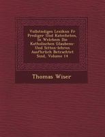 Vollst Ndiges Lexikon Fur Prediger Und Katecheten, in Welchem Die Katholischen Glaubens- Und Sitten-Lehren Ausf Hrlich Betrachtet Sind, Volume 14 1249470617 Book Cover