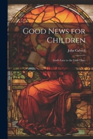Good News for Children: God's Love to the Little Ones 1022066986 Book Cover