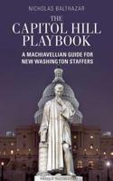 The Capitol Hill Playbook: A Machiavellian Guide for Young Political Professionals 1620877392 Book Cover