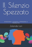 Il Silenzio Spezzato: Affrontare il Ghosting e Riprendersi la Propria Vita B0C1JB51NH Book Cover