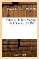Notice sur le Père Magnier de l'Oratoire 2014030499 Book Cover