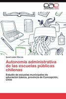 Autonomia Administrativa de Las Escuelas Publicas Chilenas 3845482346 Book Cover