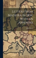 Letters From Madeira in 1834. With an Appendix 1020384263 Book Cover