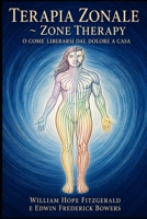 Terapia Zonale ~ Zone Therapy o come liberarsi dal dolore a casa: Riflessologia plantare, oculare e mista: guida pratica con tecniche di pressione per ... di testa e disturbi vari (Italian Edition) B0H1VL237Q Book Cover