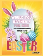 Would You Rather? For Kids. Easter Edition. Over 100 Questions + Bonus Pages: The Kids Laugh Challenge: A Hilarious and Interactive Question and Answe B08XLGGC7J Book Cover