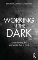 Working in the Dark: Understanding the pre-suicide state of mind 0415645433 Book Cover