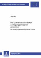 Das Gebot Der Einheitlichen Auslegung Gemischter Abkommen: Die Auslegungszustaendigkeit Des Eugh 3631540817 Book Cover