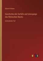 Geschichte des Verfalls und Untergangs des R�mischen Reichs: Achtzehnter Teil 336825040X Book Cover