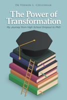 The Power of Transformation: My Journey from High School Dropout to PhD B0DWD2YG3Y Book Cover