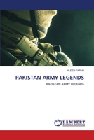 PAKISTAN ARMY LEGENDS: PAKISTAN ARMY LEGENDS 3659830585 Book Cover