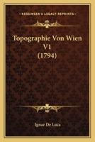 Topographie Von Wien V1 (1794) 112004443X Book Cover