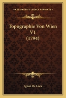 Topographie Von Wien V1 (1794) 1166337545 Book Cover
