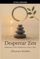 Despertar Zen: Reflexiones sobre Meditación, Amor y Ego (Spanish Edition) B0D5L56G72 Book Cover