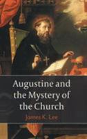 Augustine and the Mystery of the Church 1506432638 Book Cover
