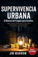 SUPERVIVENCIA URBANA: El manual del Prepper para Familias. Apagones, preparación para crisis y plan de emergencia de 30 días, con listas de ... y depósito de alimentos (Spanish Edition) B0GWH6NPQ6 Book Cover
