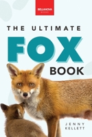 Foxes The Ultimate Fox Book: Learn more about your favorite sly mammal 6197695731 Book Cover