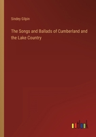 The Songs and Ballads of Cumberland and the Lake Country 3368814486 Book Cover