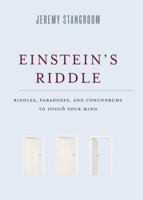 Einstein's Riddle: Riddles, Paradoxes, and Conundrums to Stretch Your Mind 1596916656 Book Cover