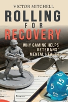 Rolling for Recovery: Why Gaming Helps with Veterans Mental Health Challenges B0GWHDCLV9 Book Cover
